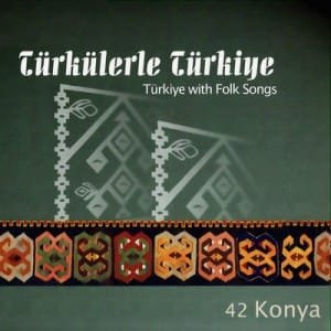 ALBÜMLERİ Türkülerle Türkiye Konya Albümü